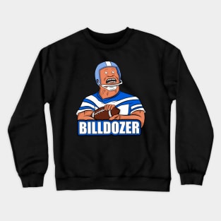 The billdozer Crewneck Sweatshirt